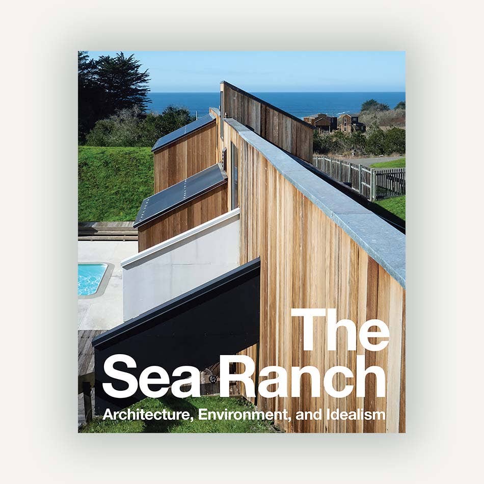 The Sea Ranch: Architecture, Environment, and Idealism