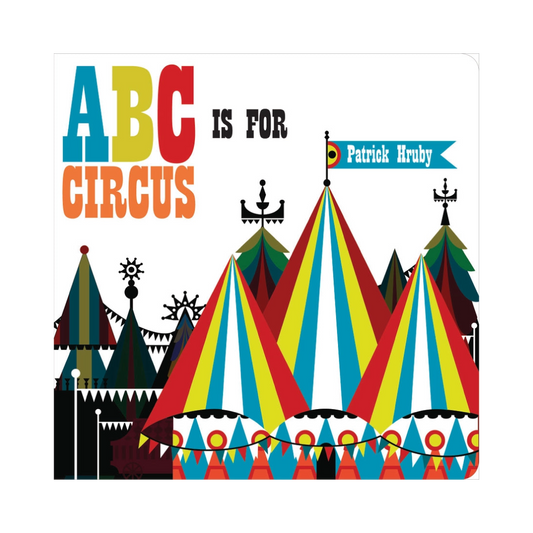 ABC is for Circus by Patrick Hruby