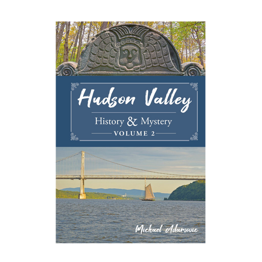 Hudson Valley History & Mystery, Volume 2